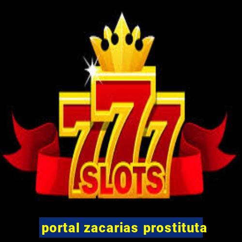 portal zacarias prostituta